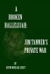 A Broken Hallelujah: Jim Tannerâ€™s Private War by Kevin  Guest