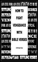 Cover for 'How to Fight Vengeance with Bible Verses'