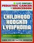21st Century Pediatric Cancer Sourcebook: Childhood Hodgkin Lymphoma - Clinical Data and Practical Information for Patients, Families, and Physicians by Progressive Management