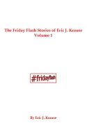Cover for 'The Friday Flash Stories of Eric J. Krause: Volume 1'