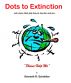 Dots to Extinction by Kenneth Schnitker