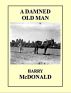 A Damned Old Man by Harry McDonald