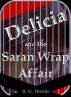 Delicia and the Saran Wrap Affair by S. G. Hawke