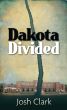 Dakota Divided by Josh Clark