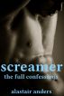 Screamer: The Full Confessions by Alastair Anders