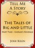 The Tales of Big and Little - Part Two: Shirlee's Revenge (Tell Me A Story Bedtime Stories for Kids) by Josh Kilen