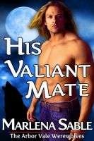 Cover for 'His Valiant Mate (The Arbor Vale Werewolves)'