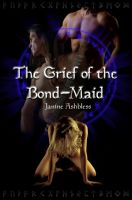 Cover for 'The Grief of the Bond-Maid'