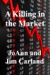 A Killing in the Market by JoAnn and Jim Carland
