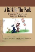 Cover for 'A Bark In The Park-Doggin' America's Coastal Islands'