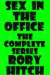 Sex in the Office - The Complete Series by Rory Hitch