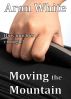 Moving the Mountain: A Short Story by Aron White