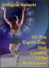 On The Eighth Day, God Created Trilby Richardson by Douglas Kolacki