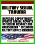Military Sexual Trauma (MST) - Defense Department Reports on Sexual Assault, Harassment, and Violence Prevention and Response Including Military Service Academies by Progressive Management