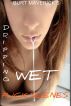 DRIPPING WET ~ F*CK SCENES Vol. 1 by Burt Maverick