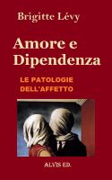 Cover for 'Amore e Dipendenza - Le Patologie dell'Affetto'