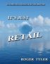 It's Just Retail by Roger Tyler
