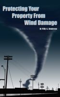 Cover for 'Protecting Your Property From Wind Damage'