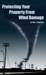 Protecting Your Property From Wind Damage by Willy G. Henderson