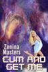 Cum and get Me by Zenina Masters