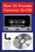How to Transfer Cassettes To CD by Randy Benjamin
