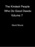 The Kindest People Who Do Good Deeds, Volume 7 by David Bruce