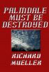 Palmdale Must Be Destroyed by Richard Mueller