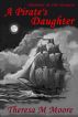 A Pirate's Daughter by Theresa M. Moore