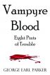 Vampyre Blood--Eight Pints of Trouble by George Earl Parker