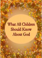 Cover for 'What All Children Should Know About God'