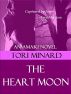 The Heart Moon: A Novel by Tori Minard