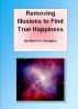 Removing Illusions to Find True Happiness by Martin Ettington