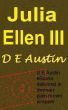 Julia Ellen - Volume Three by D E Austin
