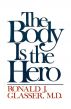 The Body is the Hero by Ronald J. Glasser