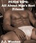 Penis Tips: All About Man's Best Friend! by J.J. Wanton