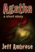 Agatha: A Short Story by Jeff Ambrose