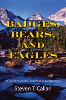 Cover for 'Badges, Bears, and Eagles: The True Life Adventures of a California Fish and Game Warden'