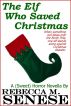 The Elf Who Saved Christmas: A (Sweet) Horror Novella by Rebecca M. Senese