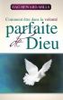 Comment Ãªtre dans la volontÃ© parfaite de Dieu by Dag Heward-Mills