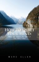 How to Quiet Your Mind: Relax and Silence the Voice of Your Mind Today to Reduce Stress and Achieve Inner Peace Using Meditation! - A Beginner's Guide Marc Allen