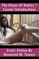 Cover for 'The House Of Robles 1 - Carnal Introductions'