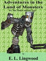 Cover for 'Adventures in the Land of Monsters (Children's Chapter Book) (The Tinker and his Toys)'