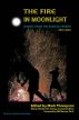 The Fire in Moonlight: Stories from the Radical Faeries: 1975-2010 by Mark Thompson