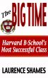 The Big Time: Harvard B-School's Most Successful Class by Laurence Shames