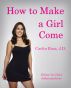 How to Make a Girl Come by Carlin Ross