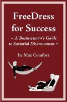 Cover for 'FreeDress For Success - A Businessman's Guite To Sartorial Disarmament'