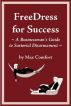 FreeDress For Success - A Businessman's Guite To Sartorial Disarmament by Kent Welton