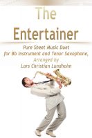 Cover for 'The Entertainer Pure Sheet Music Duet for Bb Instrument and Tenor Saxophone, Arranged by Lars Christian Lundholm'