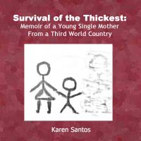 Cover for 'Survival of the Thickest: Memoir of a Young Single Mother From a Third World Country'