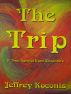 The Trip - A True Karmal Korn Adventure by Jeffrey Koconis